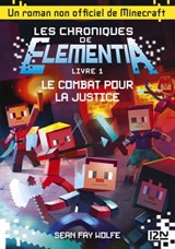 Les chroniques de Elementia - tome 1 Le Combat pour la justice - Sean Fay Wolfe - 9782823843019