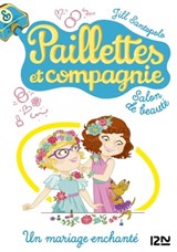 Paillettes et compagnie - tome 8 Un mariage enchanté - Jill Santopolo - 9782823846010