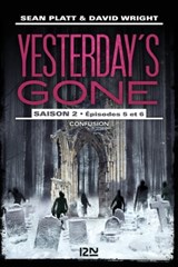 Yesterday's gone - Saison 2 - épisodes 5 et 6 Confusion - Sean Platt ; David Wright - 9782823846362
