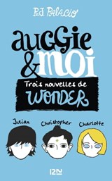 Auggie & moi - Trois nouvelles wonder - R. J. Palacio - 9782823851823