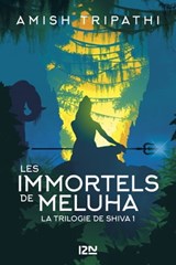 La Trilogie de Shiva - tome 1 Les immortels de Meluha - Amish Tripathi - 9782823854282