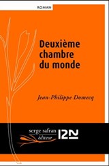 Deuxième chambre du monde - Jean-Philippe Domecq - 9782823856835