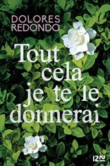 Tout cela je te le donnerai - Dolores Redondo - 9782823861532