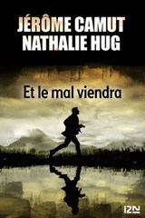 Et le mal viendra - Jérôme Camut ; Nathalie Hug - 9782823861631