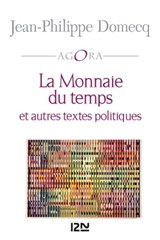 La Monnaie du temps et autres textex politiques - Jean-Philippe Domecq - 9782823869330