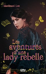 Les aventures d'une lady rebelle - Mackenzi Lee - 9782823872033