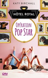 Hôtel Royal - tome 1 Opération pop star - Katy Birchall - 9782823873979