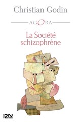 La Société schizophrène - Christian Godin ; Benoît Heilbrunn - 9782823875690