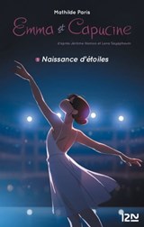 Emma et Capucine - tome 1 Naissance d'étoiles - Jérôme Hamon ; Lena Sayaphoum ; Mathilde Paris - 9782823877199
