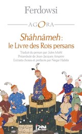 Shâhnâmeh - Le Livre des Rois persans - Ferdowsi ; Negar Habibi ; Jean-Jacques Ampère - 9782823877946
