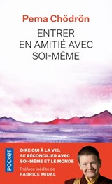 Entrer en amitié avec soi-même - Pema Chödrön ; Fabrice Midal - 9782823879667