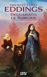 Belgarath le sorcier - tome 2 Les années d'espoir - David Eddings ; Leigh Eddings - 9782823880762