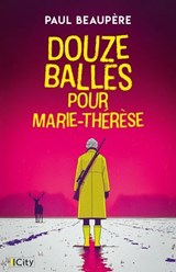 Douze balles pour Marie-Thérèse - Paul Beaupère - 9782824625614