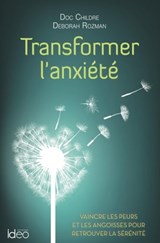 Transformer l'anxiété - Doc Childre ; Deborah Rozman - 9782824630755