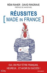 Réussites Made in France - Rémi Raher ; David Ringrave - 9782824632780