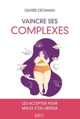 Vaincre ses complexes - Olivier Cechman - 9782824636382