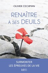 Renaître à ses deuils - Olivier Cechman - 9782824638058