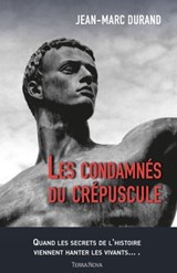 Les condamnés du crépuscule - Jean-Marc Durand - 9782824645285