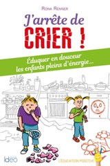 J'arrête de crier - Rona Renner - 9782824645582
