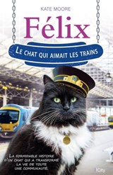 Félix, le chat qui aimait les trains - Kate Moore - 9782824647463