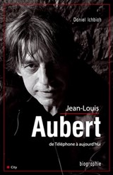 Jean-Louis Aubert de Téléphone à aujourd'hui - Daniel Ichbiah - 9782824649528