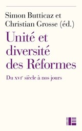 Unité et diversité des Réformes - Simon Butticaz ; Christian Grosse - 9782830951134