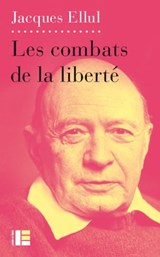 Combats de la liberté - Jacques Ellul - 9782830951691