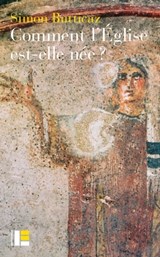 Comment l'Église est-elle née? - Simon Butticaz - 9782830951998