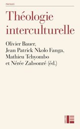 Théologie interculturelle - Olivier Bauer ; Jean Patrick Nkolo Fanga ; Mathieu Tchyombo ; Nérée Zabsonré - 9782830953367