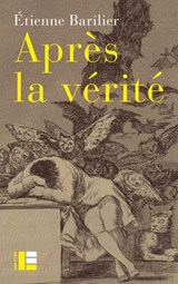 Après la vérité - Étienne Barilier - 9782830953435