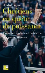 Chrétiens en quête de puissance - André Gagné - 9782830953459
