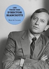 Les Trois Vies d'Hector Bianciotti - René de Ceccatty ; Hector Bianciotti - 9782840499879