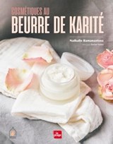 Cosmétique au beurre de karité - Nathalie Ramanantsoa - 9782842218485