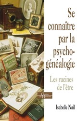 Se connaître par la psychogénéalogie - Les racines de l'être - Isabelle Nail - 9782844548115