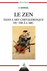 Le Zen dans l'art chevaleresque du tir à l'arc - Eugen Herrigel ; Daisetz Teitaro Suzuki - 9782844548528