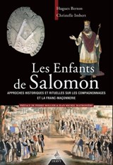 Les enfants de Salomon - Approches historiques et rituelles sur les compagnonnages et la franc maçonnerie - Hugues Berton ; Christelle Imbert - 9782844548559