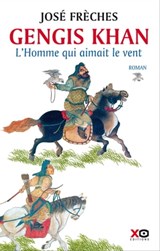 Gengis Khan - L'Homme qui aimait le vent - José Frèches - 9782845638327