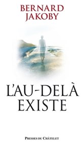 L'au-delà existe - Bernard Jakoby - 9782845924499