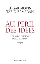 Au péril des idées - Les grandes questions de notre temps - Edgar Morin ; Tariq Ramadan - 9782845925571