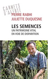 Les semences - Un patrimoine vital en voie de disparition - Pierre Rabhi ; Juliette Duquesne - 9782845927087