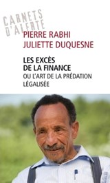Les excès de la finance ou l'art de la finance légalisée - Pierre Rabhi ; Juliette Duquesne - 9782845927278
