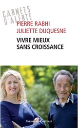 Vivre mieux sans croissance - Pierre Rabhi ; Juliette Duquesne - 9782845927995