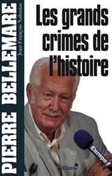 Les Grands crimes de l'histoire - Pierre Bellemare ; Jean-François Nahmias - 9782846123020