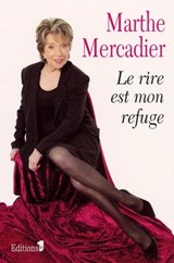 Le Rire est mon refuge - Marthe Mercadier - 9782846123082