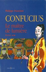 Confucius - t.II - Le Maître de lumière - Philippe Franchini - 9782846123167