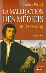 La Malédiction des Médicis, t.II : Les Lys de sang - Patrick Pesnot - 9782846123273