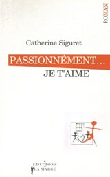 Passionnément... je t'aime - Catherine Siguret - 9782846123426