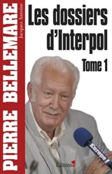 Les Dossiers d'Interpol, tome 1 - NED 2011 - Pierre Bellemare - 9782846124072