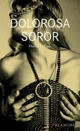 Dolorosa soror - Florence Dugas - 9782846284431