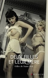 Deux filles et leur mère - Gilles de Saint-Avit - 9782846285360